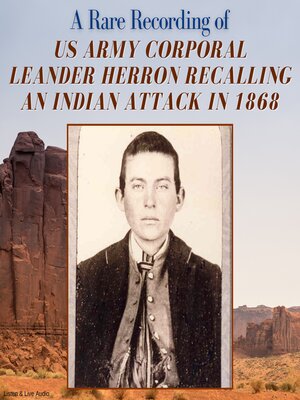cover image of A Rare Recording of US Army Corporal Leander Herron Recalling an Indian Attack in 1868